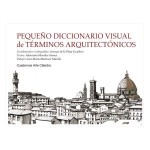 PEQUEÑO DICCIONARIO VISUAL DE TÉRMINOS ARQUITECTÓNICOS