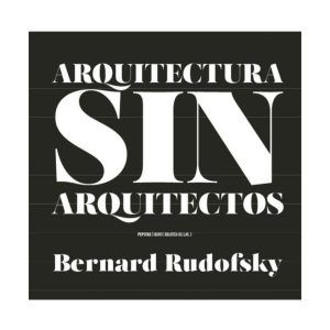 ARQUITECTURA SIN ARQUITECTOS